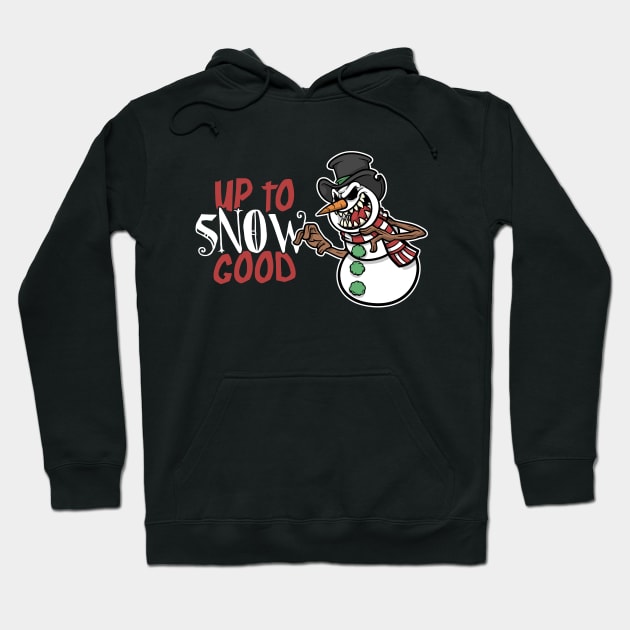 Up to snow good Hoodie by NinthStreetShirts